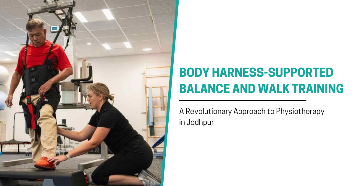 Body Harness-Supported Balance and Walk Training : Jodhpur
